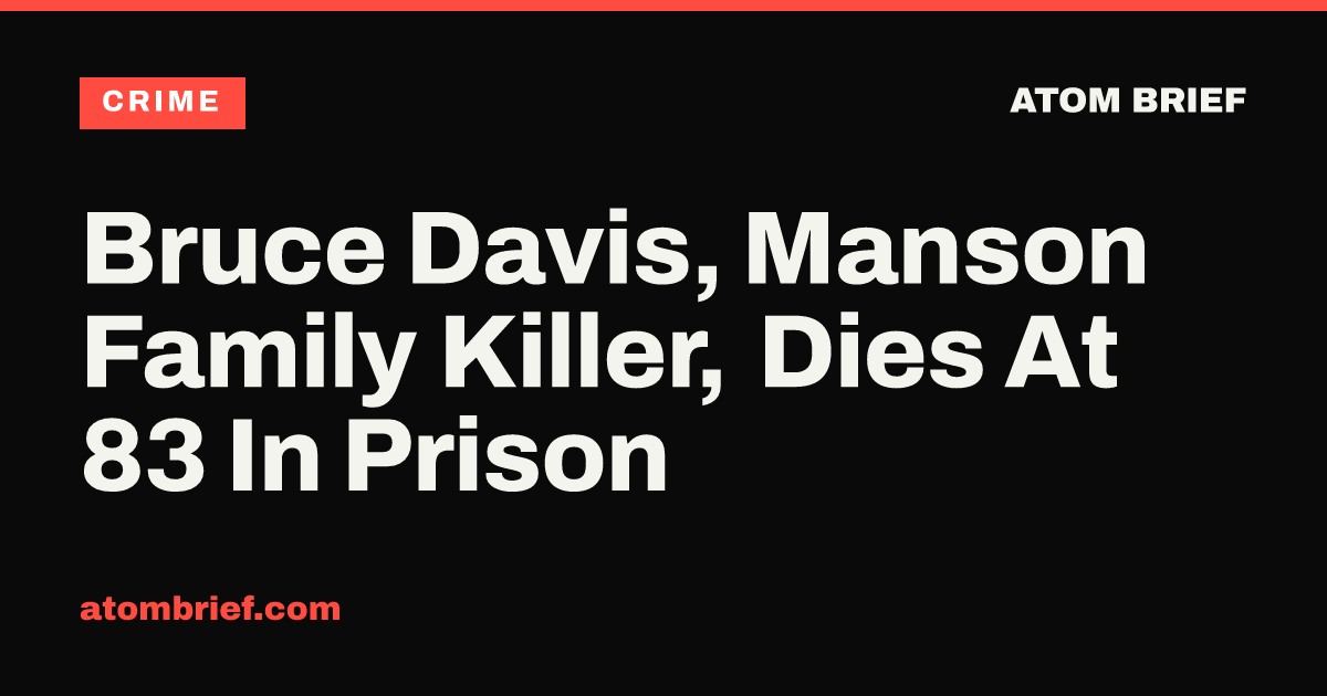 Bruce Davis, Manson Family Killer, Dies At 83 In Prison