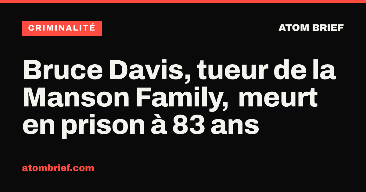 Bruce Davis, tueur de la Manson Family, meurt en prison à 83 ans