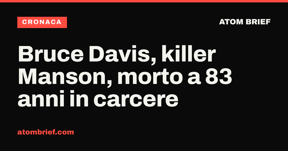 Bruce Davis, killer Manson, morto a 83 anni in carcere