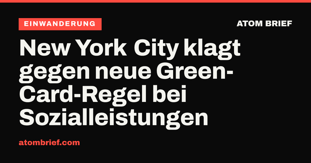 New York City klagt gegen neue Green-Card-Regel bei Sozialleistungen