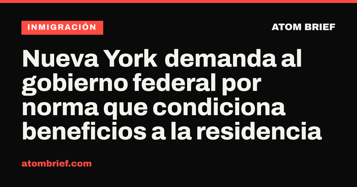 Nueva York demanda al gobierno federal por norma que condiciona beneficios a la residencia