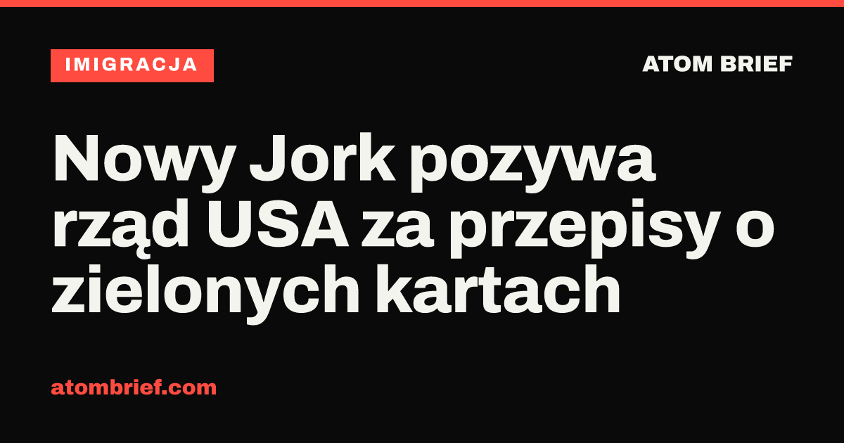 Nowy Jork pozywa rząd USA za przepisy o zielonych kartach