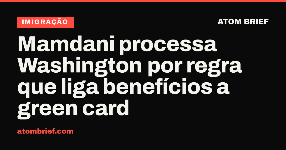 Mamdani processa Washington por regra que liga benefícios a green card