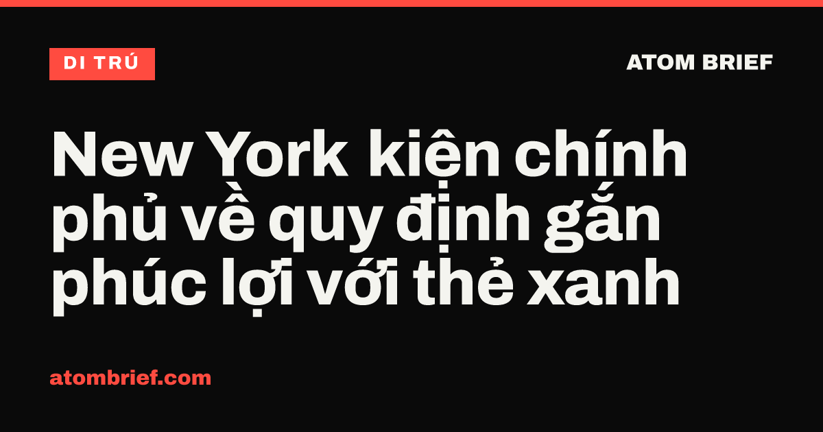 New York kiện chính phủ về quy định gắn phúc lợi với thẻ xanh