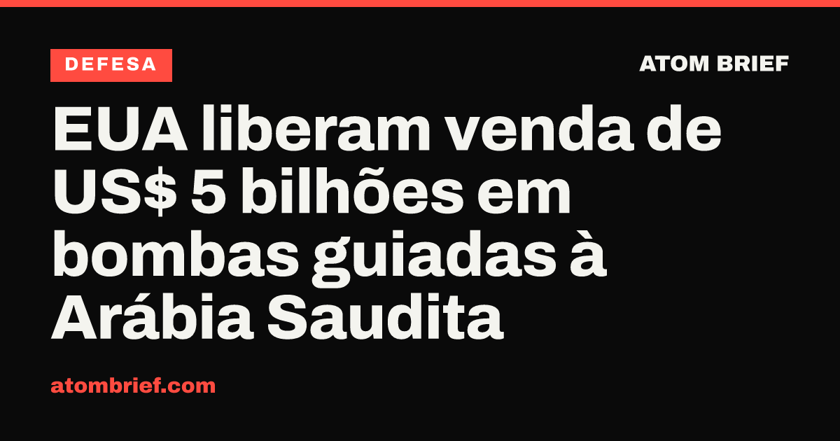 EUA liberam venda de US$ 5 bilhões em bombas guiadas à Arábia Saudita
