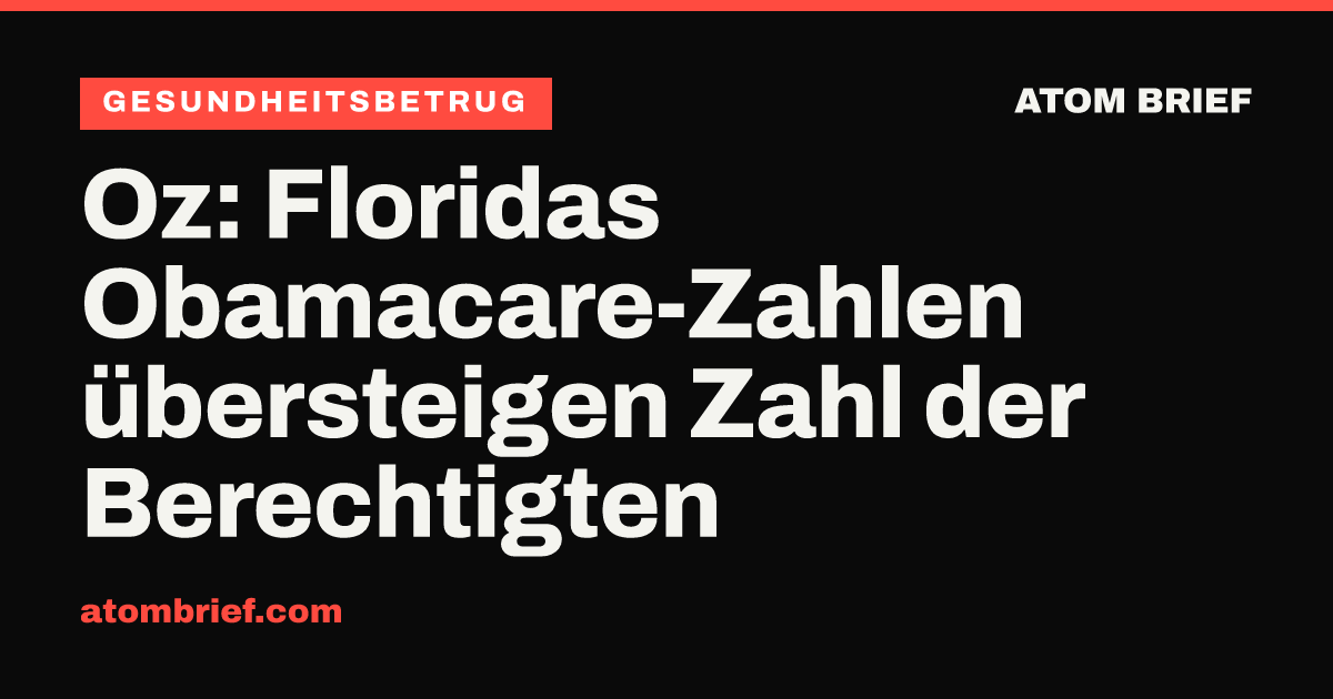 Oz: Floridas Obamacare-Zahlen übersteigen Zahl der Berechtigten