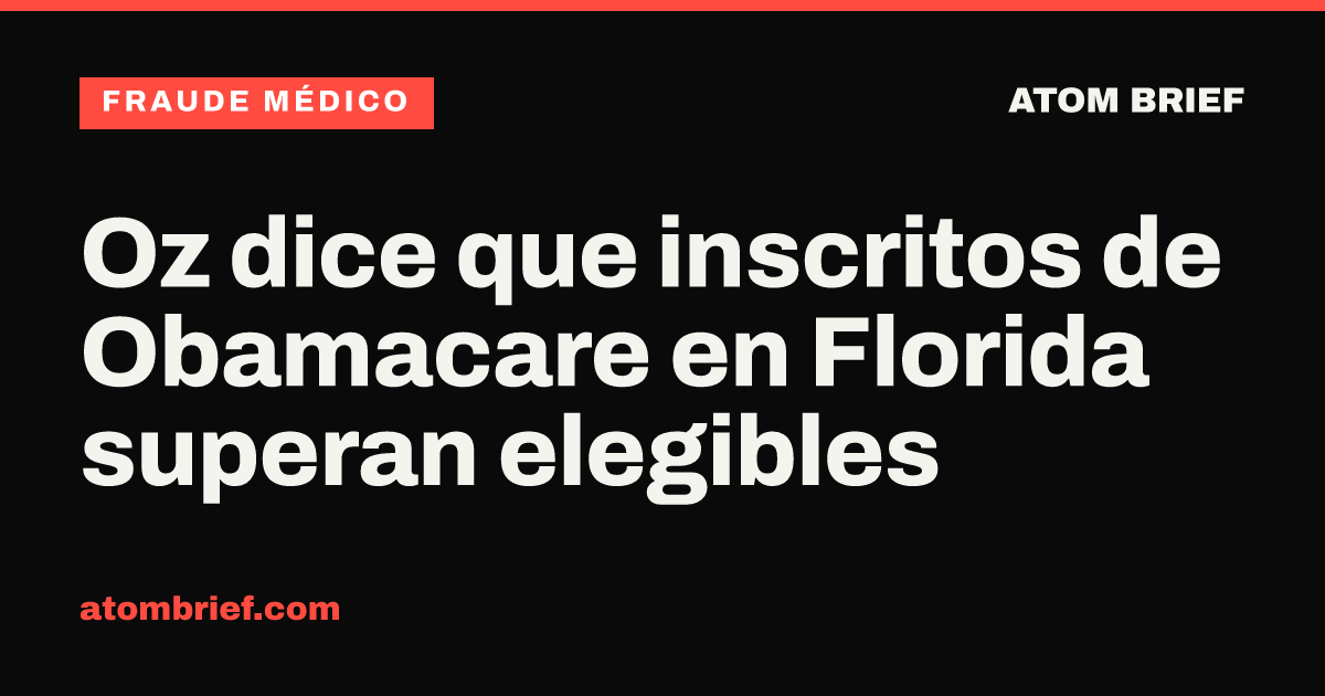 Oz dice que inscritos de Obamacare en Florida superan elegibles