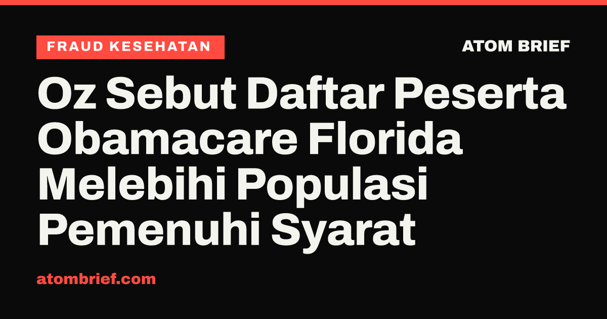 Oz Sebut Daftar Peserta Obamacare Florida Melebihi Populasi Pemenuhi Syarat