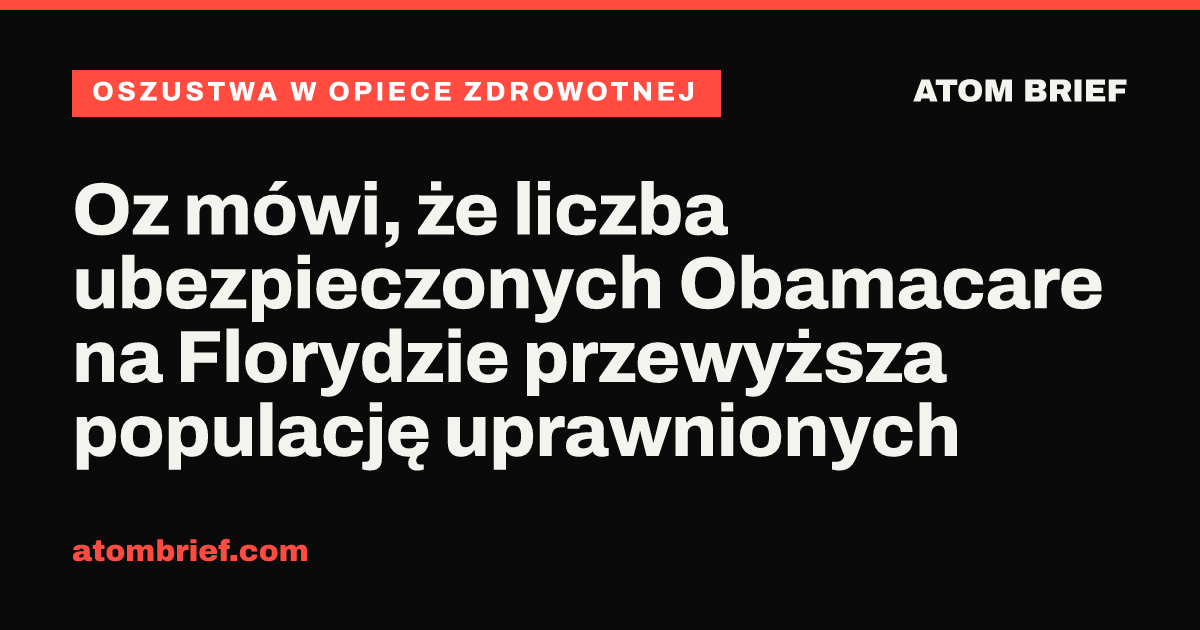 Oz mówi, że liczba ubezpieczonych Obamacare na Florydzie przewyższa populację uprawnionych