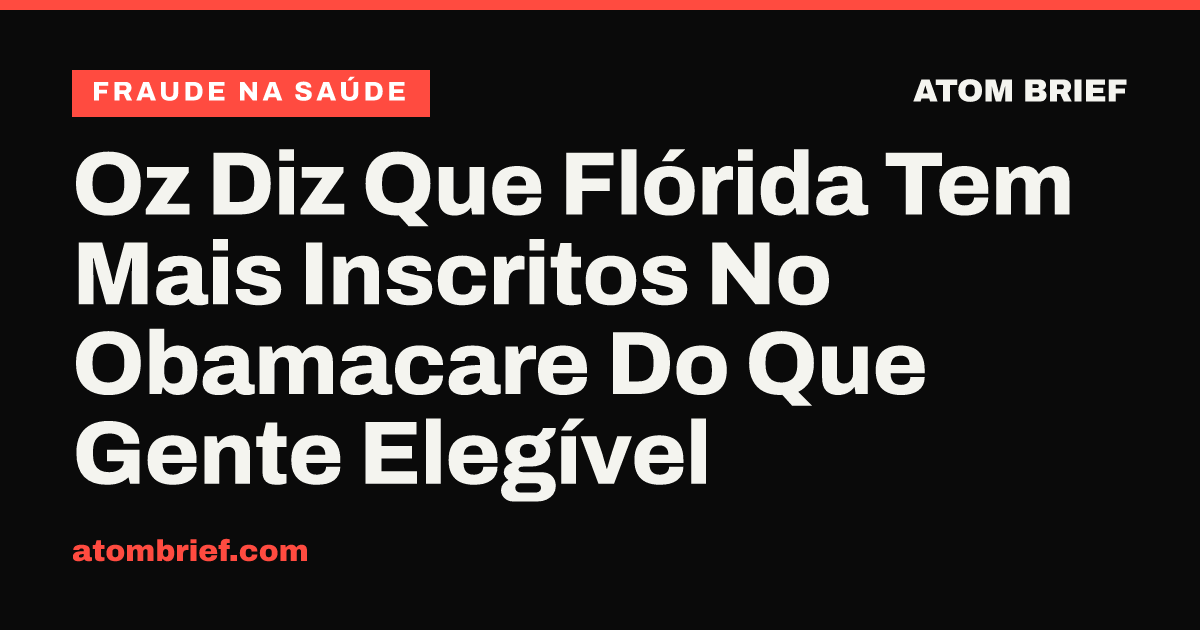 Oz Diz Que Flórida Tem Mais Inscritos No Obamacare Do Que Gente Elegível