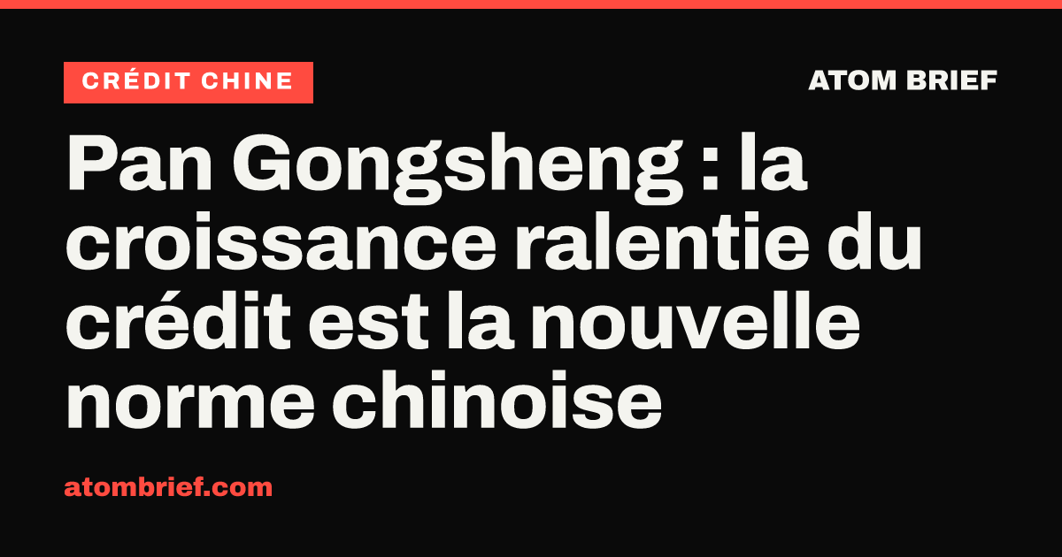 Pan Gongsheng : la croissance ralentie du crédit est la nouvelle norme chinoise
