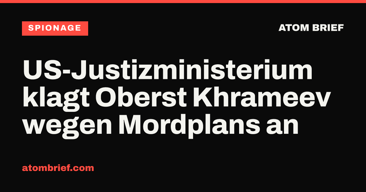 US-Justizministerium klagt Oberst Khrameev wegen Mordplans an