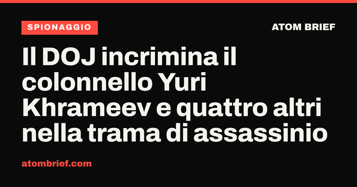 Il DOJ incrimina il colonnello Yuri Khrameev e quattro altri nella trama di assassinio