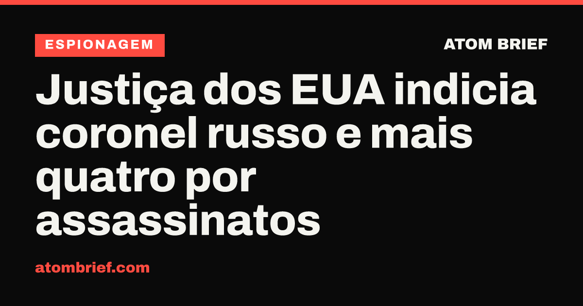 Justiça dos EUA indicia coronel russo e mais quatro por assassinatos