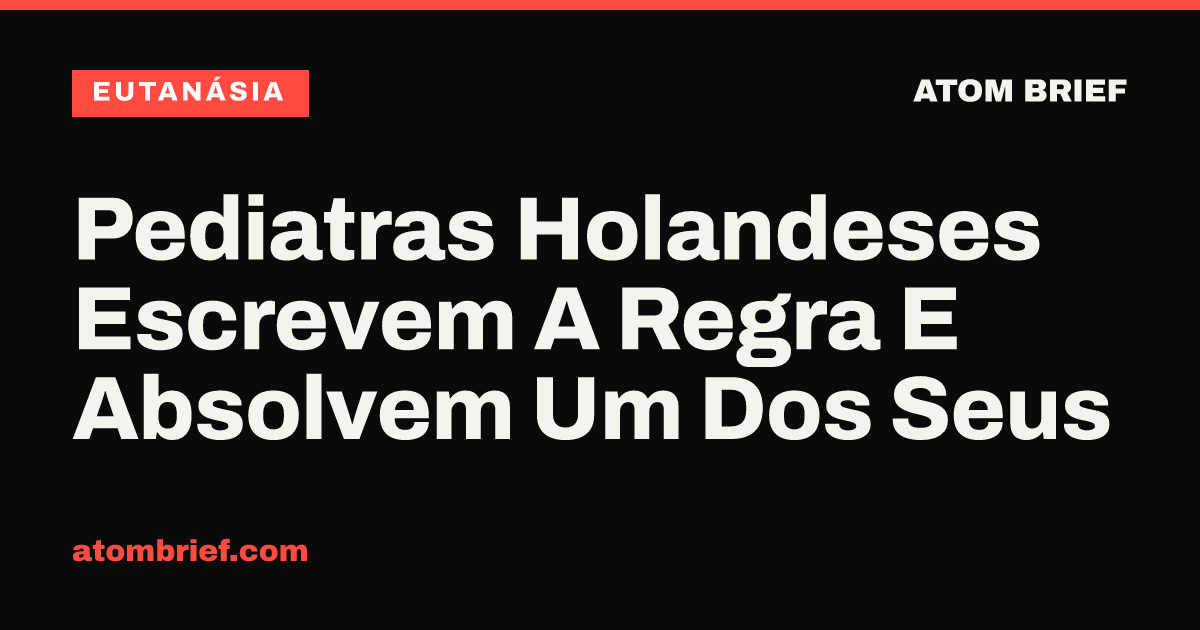 Pediatras Holandeses Escrevem A Regra E Absolvem Um Dos Seus