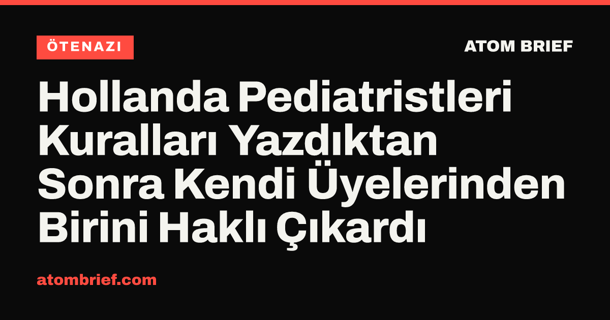 Hollanda Pediatristleri Kuralları Yazdıktan Sonra Kendi Üyelerinden Birini Haklı Çıkardı
