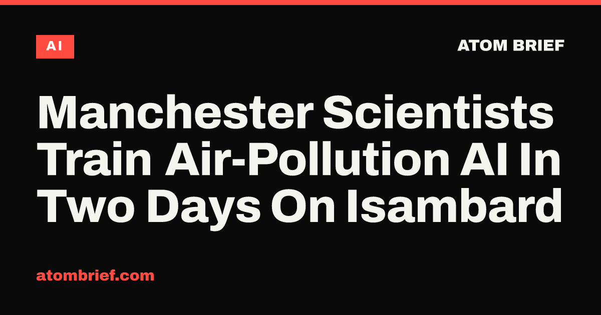 Manchester Scientists Train Air-Pollution AI In Two Days On Isambard