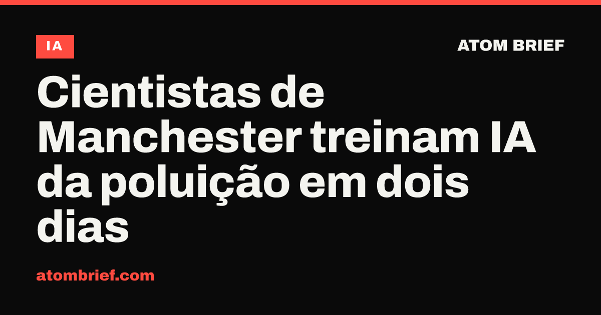 Cientistas de Manchester treinam IA da poluição em dois dias