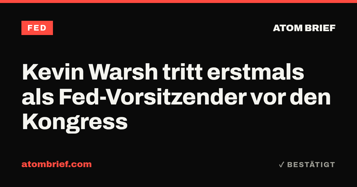 Kevin Warsh tritt erstmals als Fed-Vorsitzender vor den Kongress