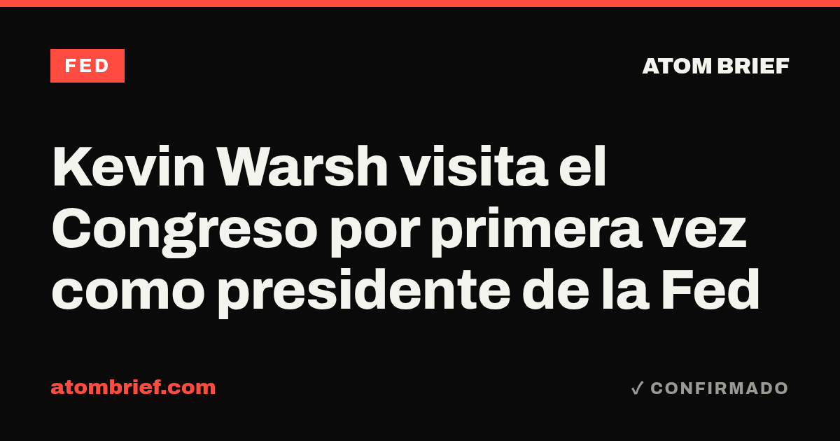 Kevin Warsh visita el Congreso por primera vez como presidente de la Fed