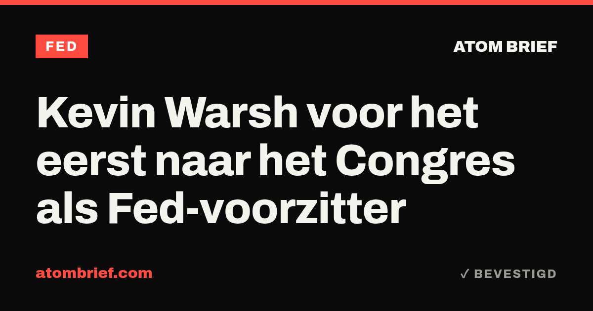 Kevin Warsh voor het eerst naar het Congres als Fed-voorzitter