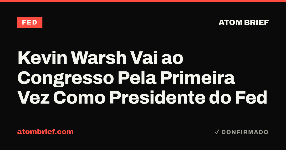 Kevin Warsh Vai ao Congresso Pela Primeira Vez Como Presidente do Fed