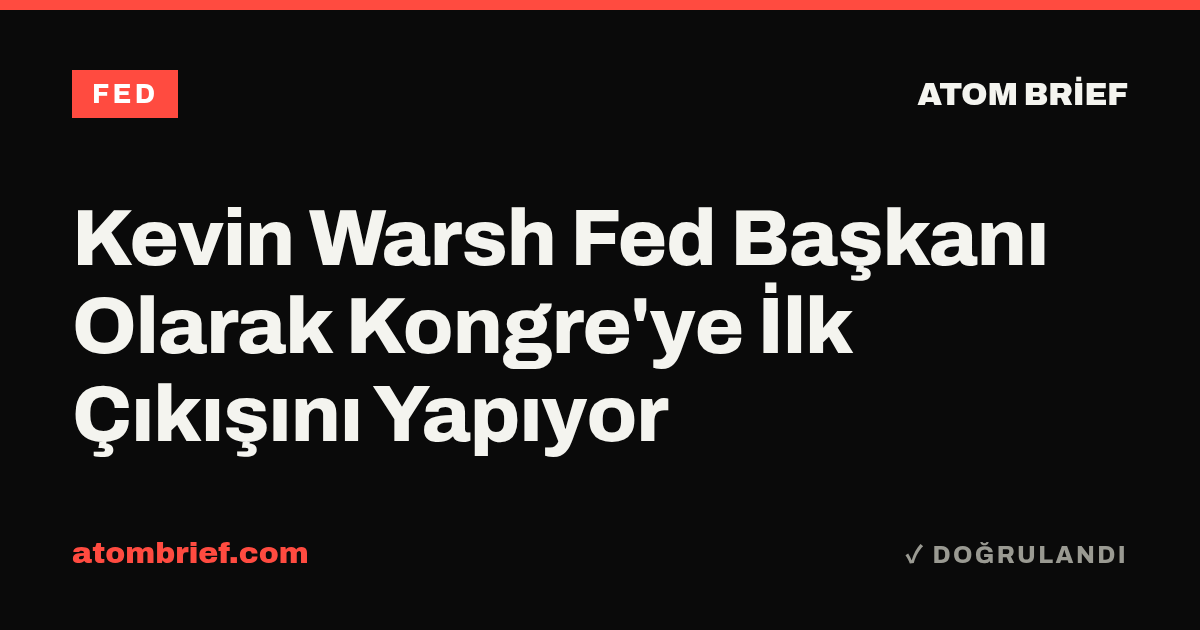 Kevin Warsh Fed Başkanı Olarak Kongre'ye İlk Çıkışını Yapıyor