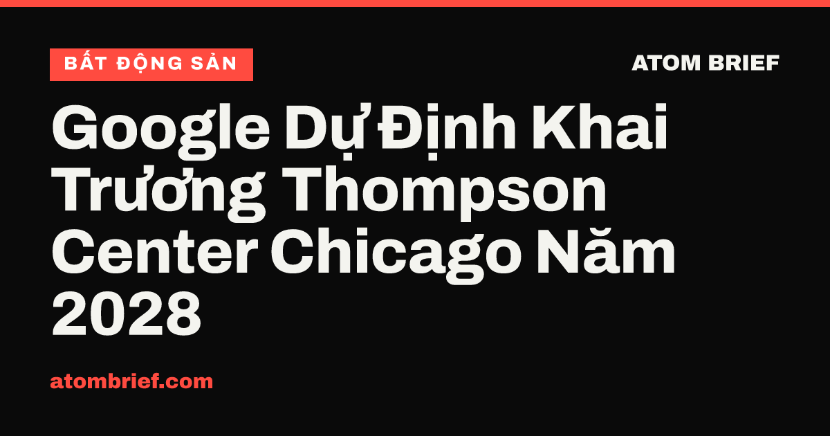 Google Dự Định Khai Trương Thompson Center Chicago Năm 2028