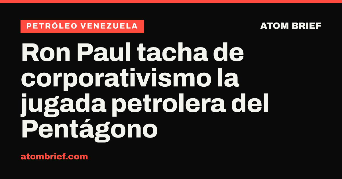 Ron Paul tacha de corporativismo la jugada petrolera del Pentágono