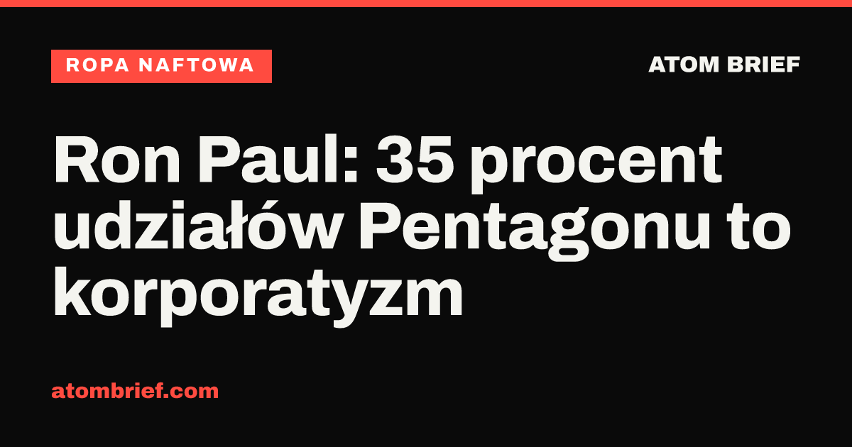 Ron Paul: 35 procent udziałów Pentagonu to korporatyzm