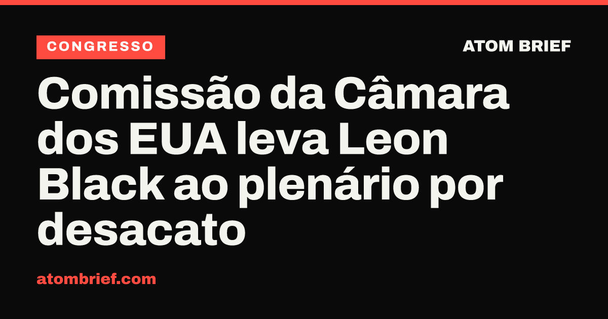 Comissão da Câmara dos EUA leva Leon Black ao plenário por desacato