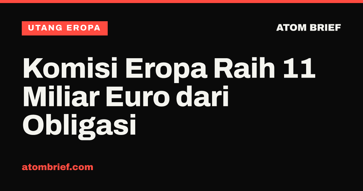 Komisi Eropa Raih 11 Miliar Euro dari Obligasi