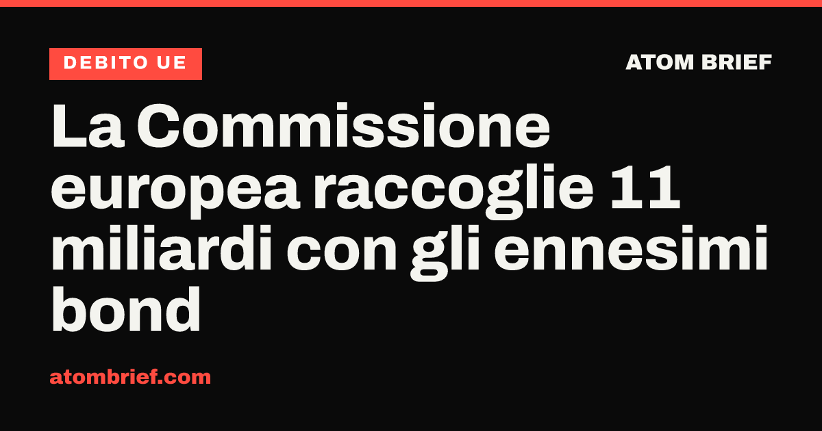 La Commissione europea raccoglie 11 miliardi con gli ennesimi bond