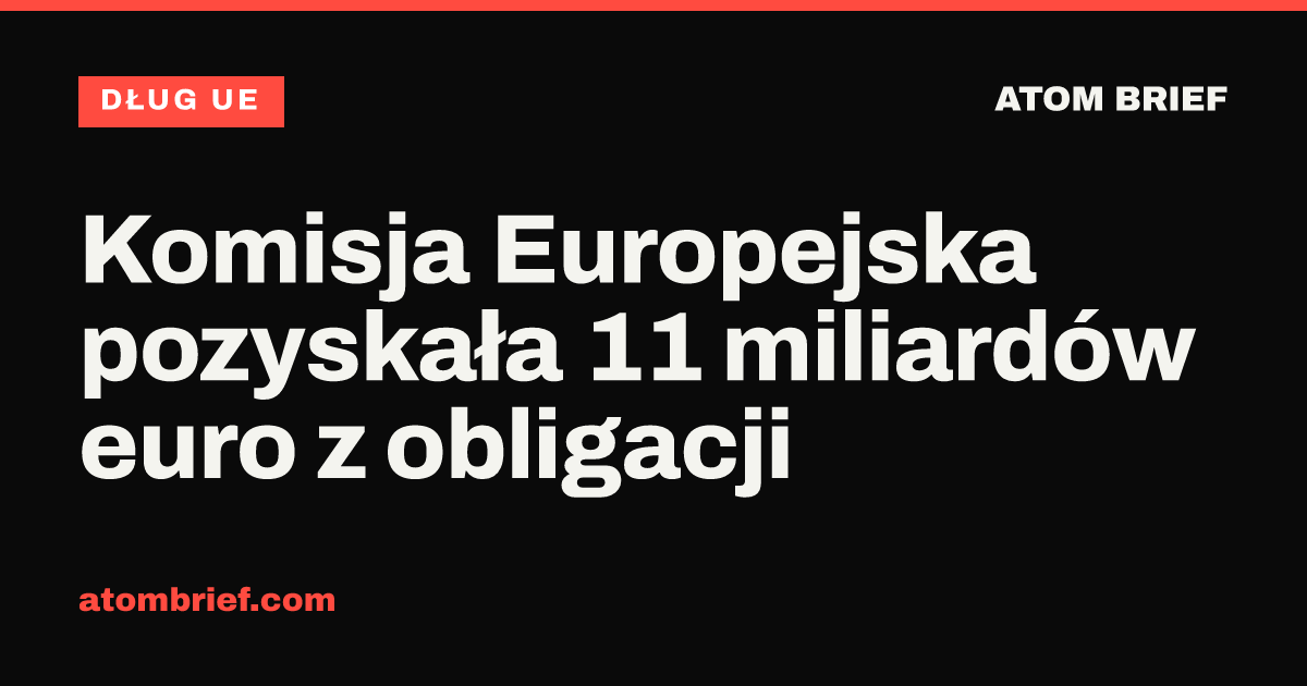 Komisja Europejska pozyskała 11 miliardów euro z obligacji