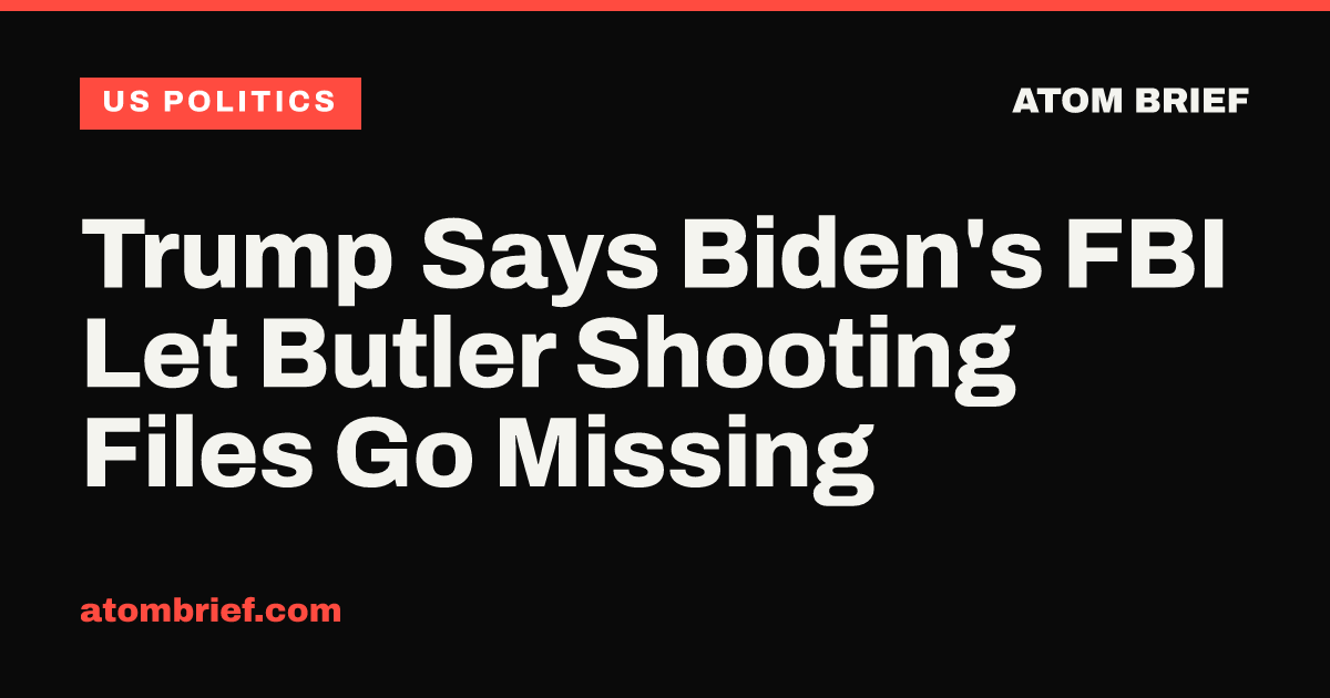 Trump Says Biden's FBI Let Butler Shooting Files Go Missing