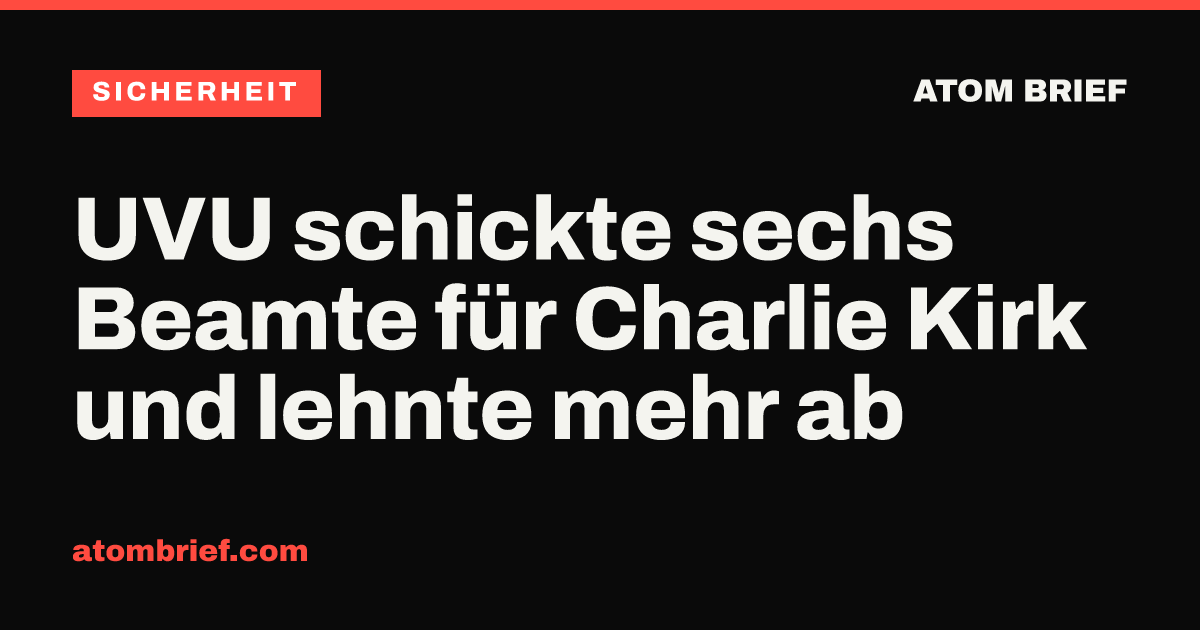UVU schickte sechs Beamte für Charlie Kirk und lehnte mehr ab