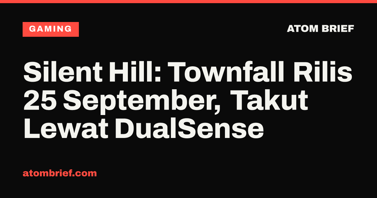 Silent Hill: Townfall Rilis 25 September, Takut Lewat DualSense