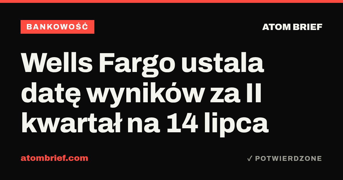 Wells Fargo ustala datę wyników za II kwartał na 14 lipca