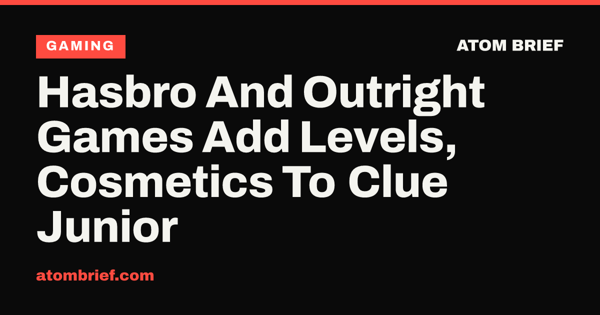 Hasbro And Outright Games Add Levels, Cosmetics To Clue Junior
