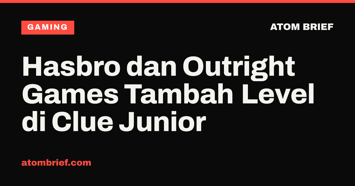 Hasbro dan Outright Games Tambah Level di Clue Junior