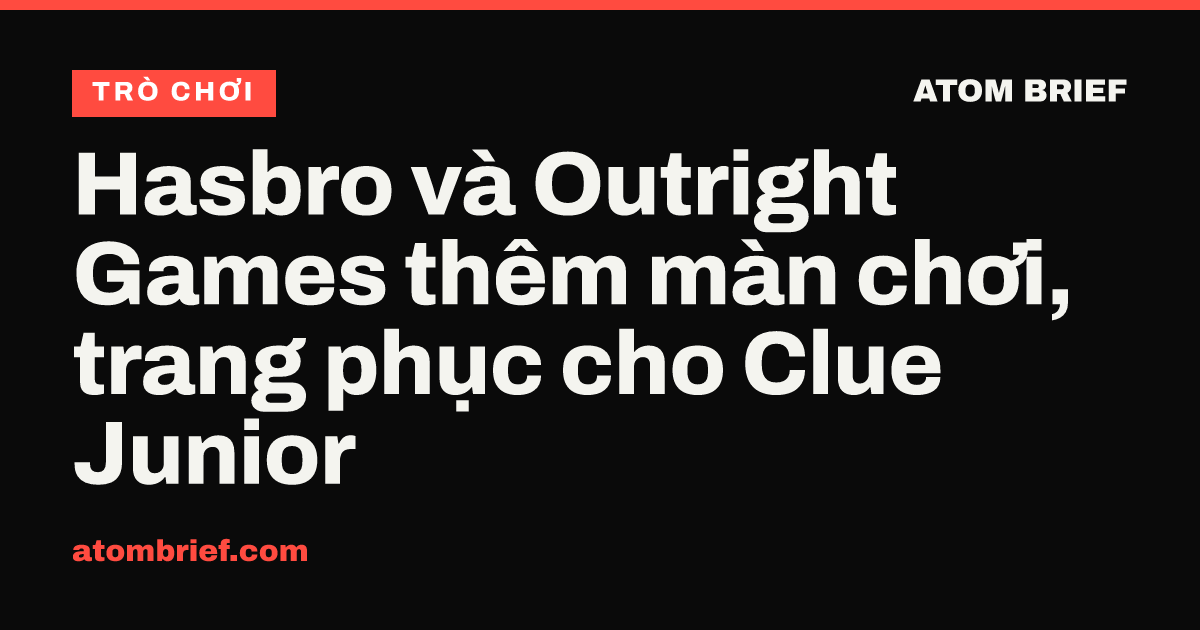 Hasbro và Outright Games thêm màn chơi, trang phục cho Clue Junior