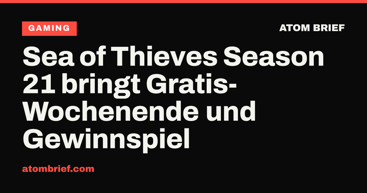 Sea of Thieves Season 21 bringt Gratis-Wochenende und Gewinnspiel
