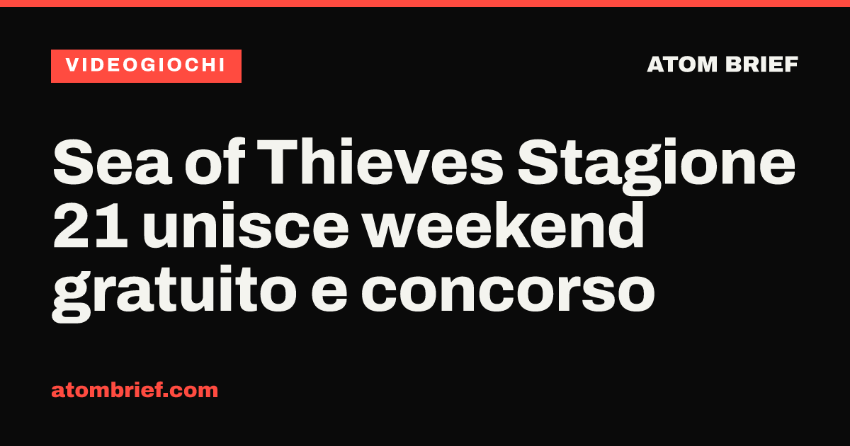 Sea of Thieves Stagione 21 unisce weekend gratuito e concorso