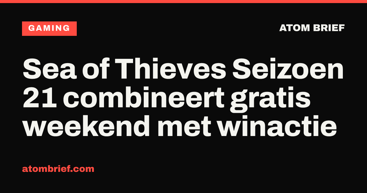 Sea of Thieves Seizoen 21 combineert gratis weekend met winactie