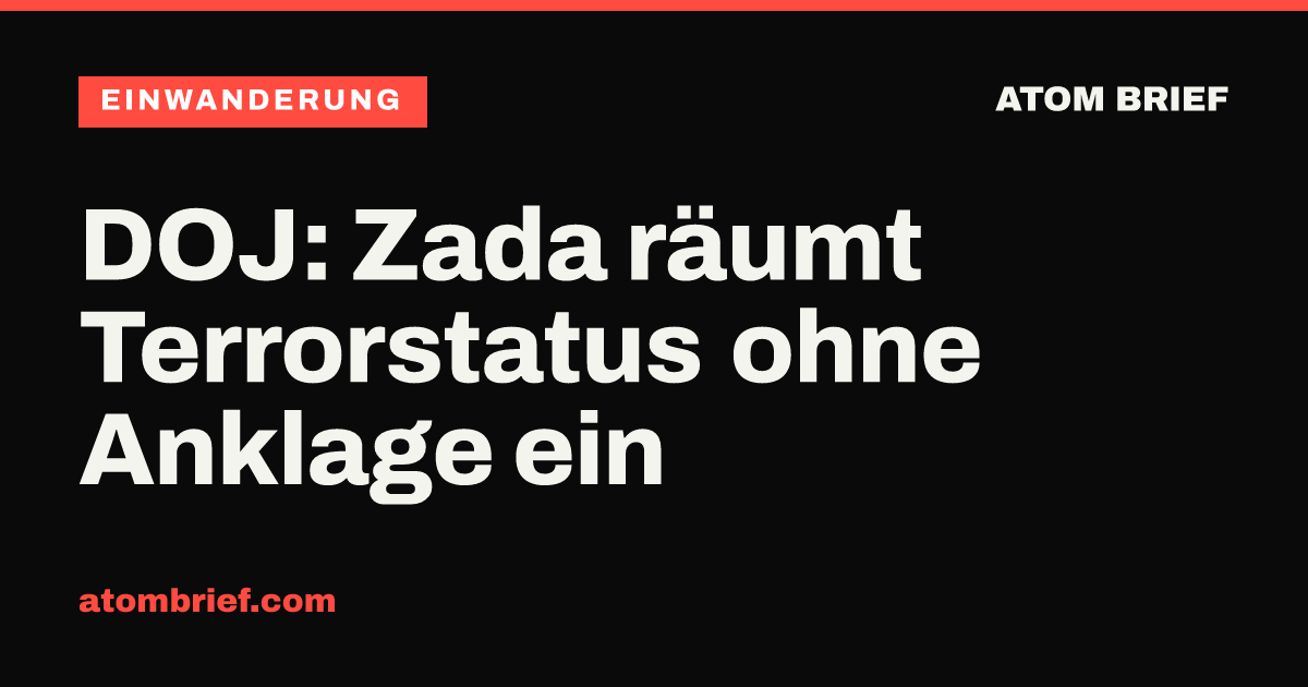 DOJ: Zada räumt Terrorstatus ohne Anklage ein
