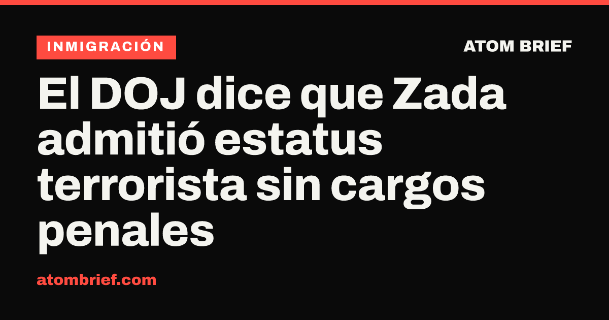 El DOJ dice que Zada admitió estatus terrorista sin cargos penales