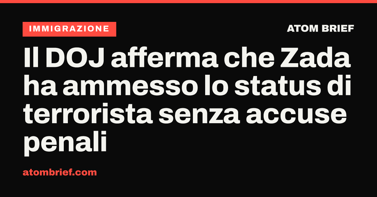 Il DOJ afferma che Zada ha ammesso lo status di terrorista senza accuse penali