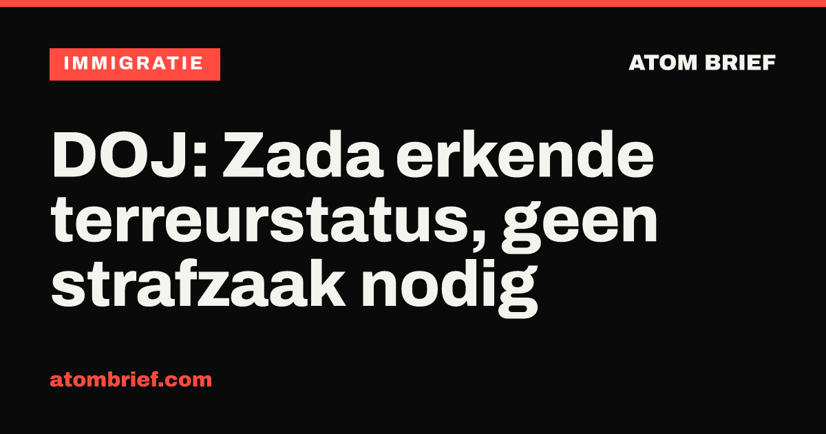 DOJ: Zada erkende terreurstatus, geen strafzaak nodig