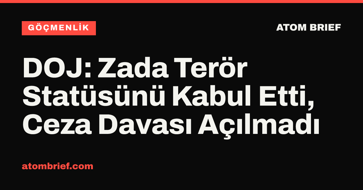 DOJ: Zada Terör Statüsünü Kabul Etti, Ceza Davası Açılmadı
