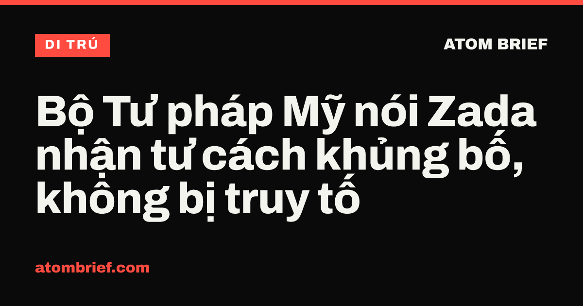 Bộ Tư pháp Mỹ nói Zada nhận tư cách khủng bố, không bị truy tố